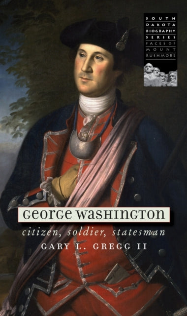 George Washington: Citizen, Soldier, Statesman
