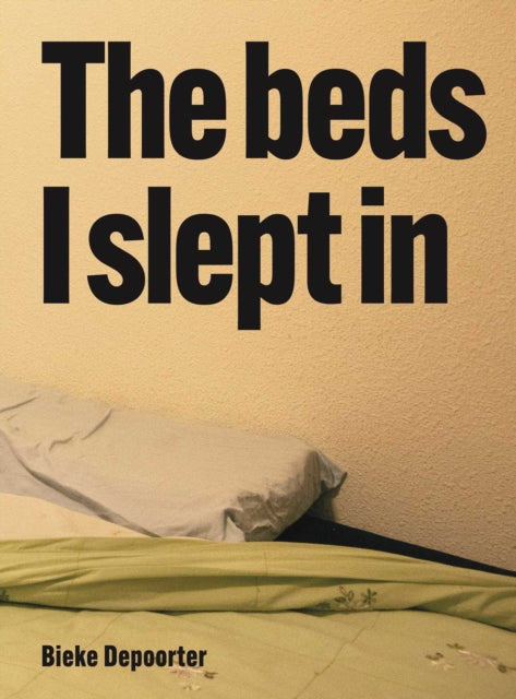 Bieke Depoorter – The Beds I Slept In