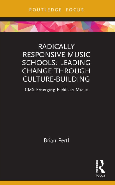Radically Responsive Music Schools: Leading Change through Culture-Building