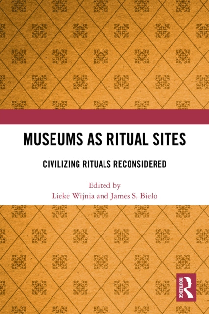 Museums as Ritual Sites: Civilizing Rituals Reconsidered