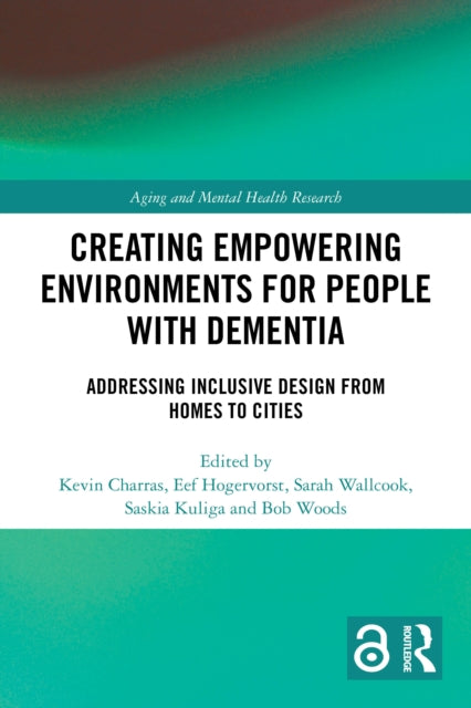 Creating Empowering Environments for People with Dementia: Addressing Inclusive Design from Homes to Cities