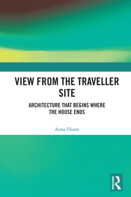 View from the Traveller Site: Architecture that Begins where the House Ends