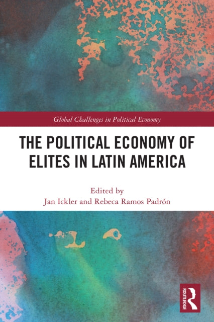 The Political Economy of Elites in Latin America