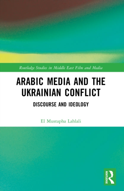 Arabic Media and the Ukrainian Conflict: Discourse and Ideology