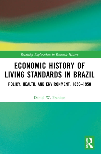 Economic History of Living Standards in Brazil: Policy, Health, and Environment, 1850–1950
