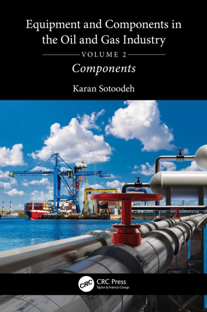 Equipment and Components in the Oil and Gas Industry Volume 2: Components