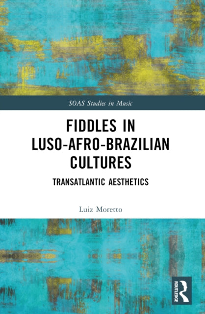 Fiddles in Luso-Afro-Brazilian Cultures: Transatlantic Aesthetics