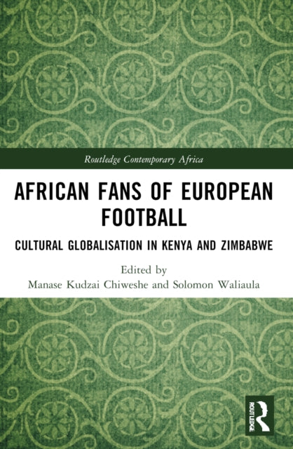 African Fans of European Football: Cultural Globalisation in Kenya and Zimbabwe