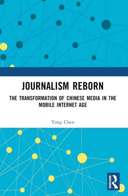 Journalism Reborn: The Transformation of Chinese Media in the Mobile Internet Age