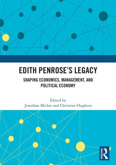 Edith Penrose’s Legacy: Shaping Economics, Management, and Political Economy