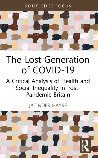 The Lost Generation of COVID-19: A Critical Analysis of Health and Social Inequality in Post-Pandemic Britain