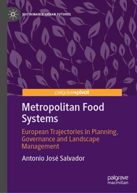 Metropolitan Food Systems: European Trajectories in Planning, Governance and Landscape Management