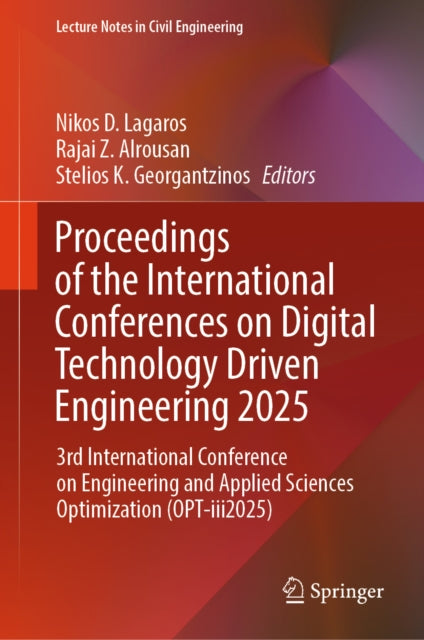 Proceedings of the International Conferences on Digital Technology Driven Engineering 2025: 3rd International Conference on Engineering and Applied Sciences Optimization (OPT-iii2025)