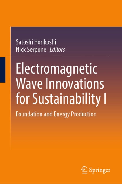 Electromagnetic Wave Innovations for Sustainability I: Foundation and Energy Production