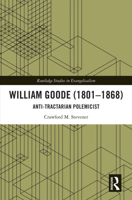 William Goode (1801–1868): Anti-Tractarian Polemicist