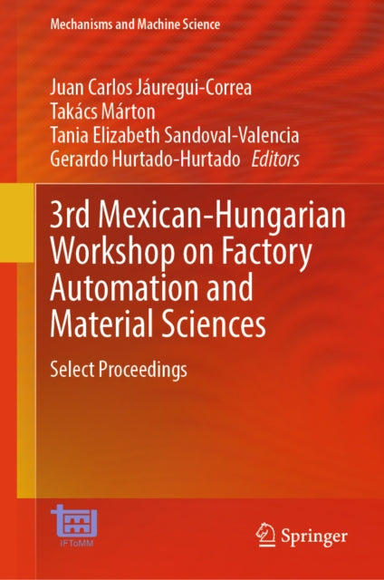 3rd Mexican-Hungarian Workshop on Factory Automation and Material Sciences: Select Proceedings