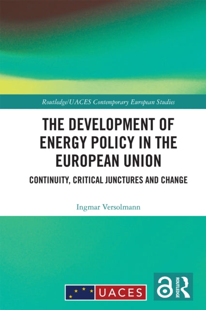 The Development of Energy Policy in the European Union: Continuity, Critical Junctures and Change