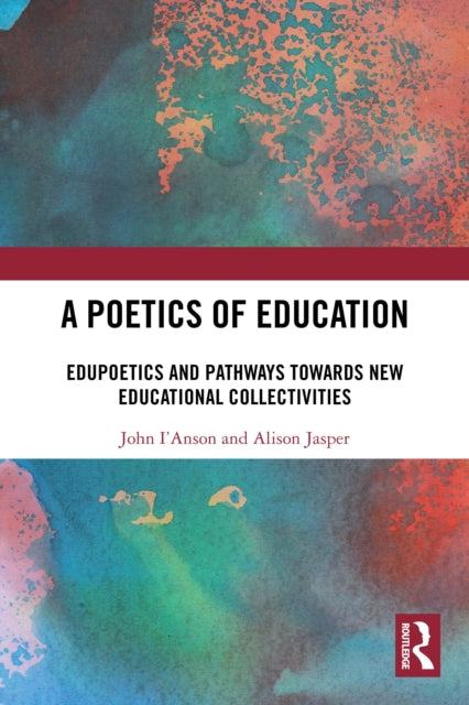 A Poetics of Education: Edupoetics and Pathways Towards New Educational Collectivities