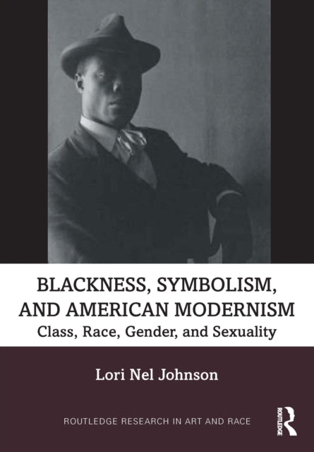 Blackness, Symbolism, and American Modernism: Class, Race, Gender, and Sexuality