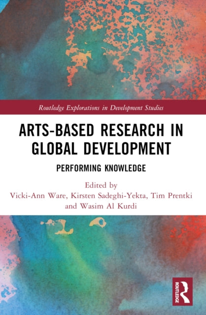 Arts-based Research in Global Development: Performing Knowledge