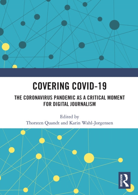 Covering Covid-19: The Coronavirus Pandemic as a Critical Moment for Digital Journalism
