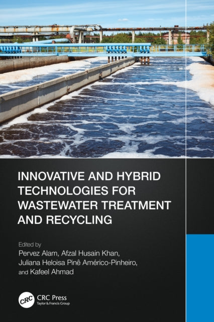 Innovative and Hybrid Technologies for Wastewater Treatment and Recycling