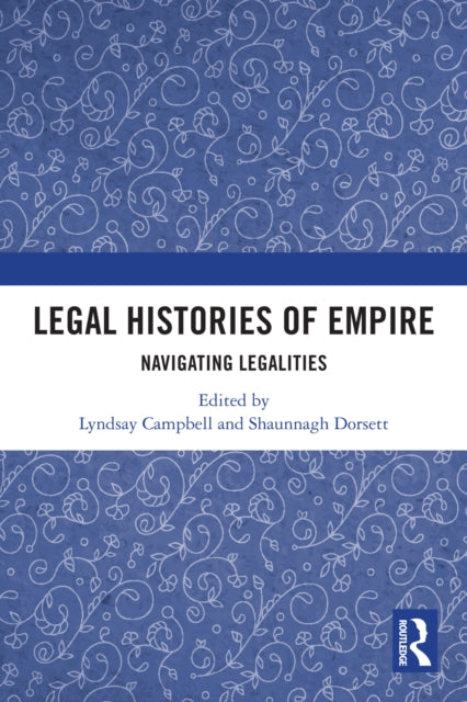 Legal Histories of Empire: Navigating Legalities