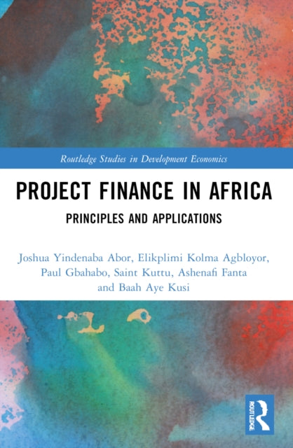Project Finance in Africa: Principles and Applications