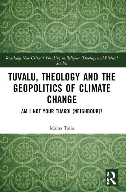 Tuvalu, Theology, and the Geopolitics of Climate Change: Am I Not Your Tuakoi (Neighbour)?