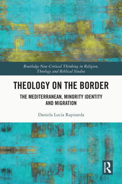 Theology on the Border: The Mediterranean, Minority Identity and Migration