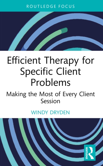 Efficient Therapy for Specific Client Problems: Making the Most of Every Client Session