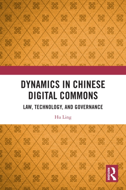 Dynamics in Chinese Digital Commons: Law, Technology, and Governance