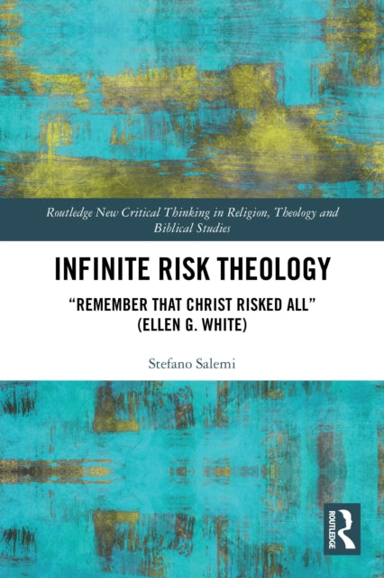Infinite Risk Theology: "Remember that Christ Risked All" (Ellen G. White)