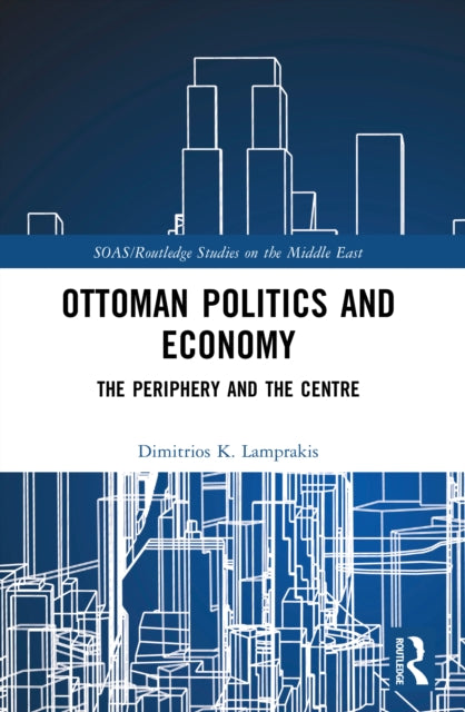 Ottoman Politics and Economy: The Periphery and the Centre