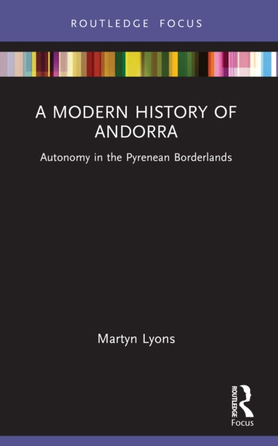 A Modern History of Andorra: Autonomy in the Pyrenean Borderlands