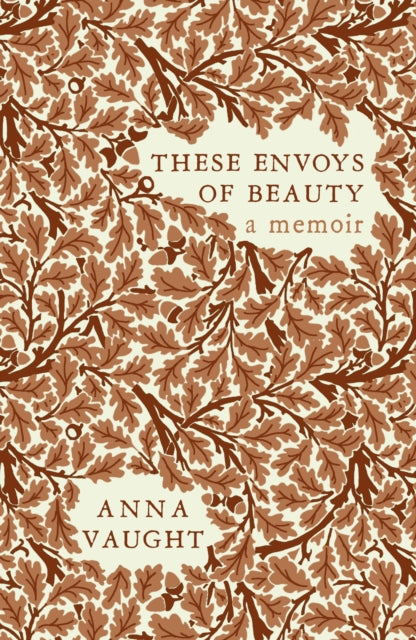 These Envoys of Beauty: A Memoir