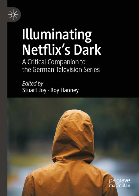 Illuminating Netflix's Dark: A Critical Companion to the German Television Series