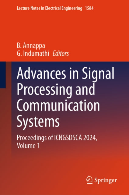 Advances in Signal Processing and Communication Systems: Proceedings of ICNGSDSCA 2024, Volume 1