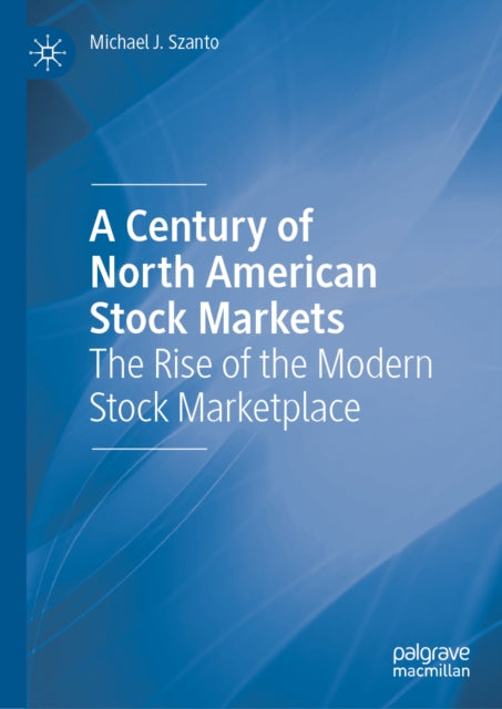 A Century of North American Stock Markets: The Rise of the Modern Stock Marketplace