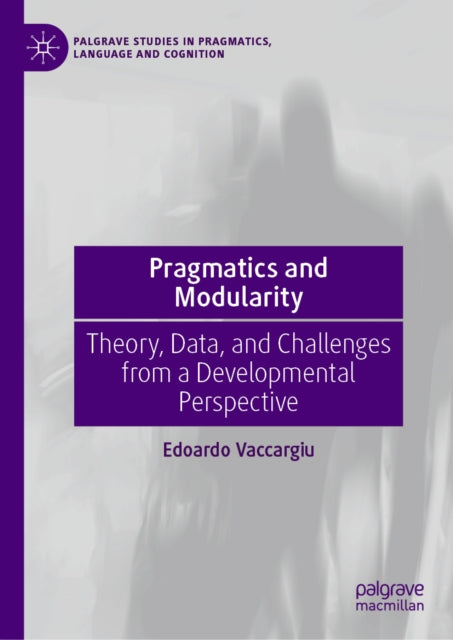 Pragmatics and Modularity: Theory, Data, and Challenges from a Developmental Perspective