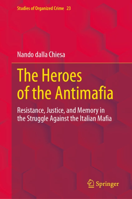The Heroes of the Antimafia: Resistance, Justice, and Memory in the Struggle Against the Italian Mafia