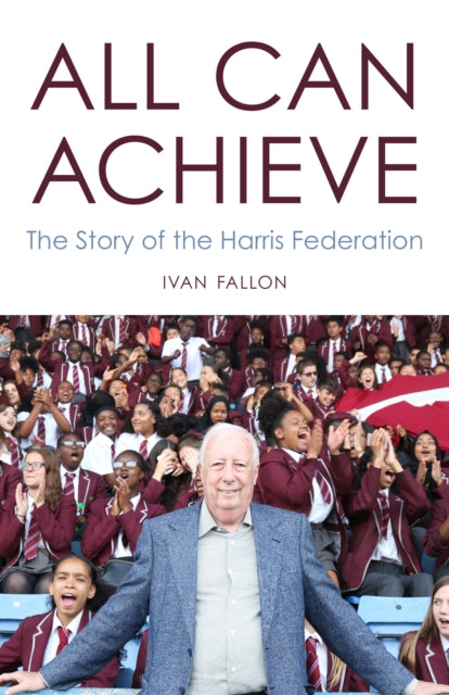All Can Achieve: The Story of the Harris Federation
