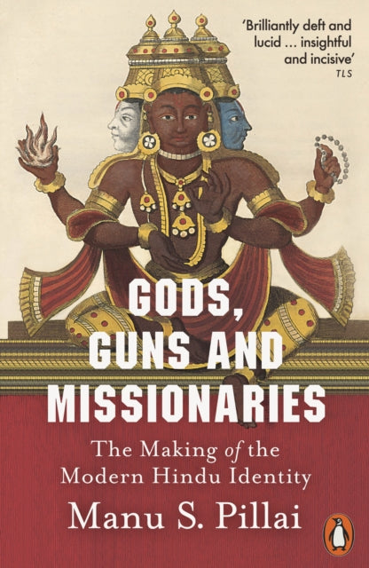 Gods, Guns and Missionaries: The Making of the Modern Hindu Identity