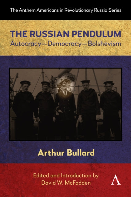 The Russian Pendulum: Autocracy—Democracy—Bolshevism