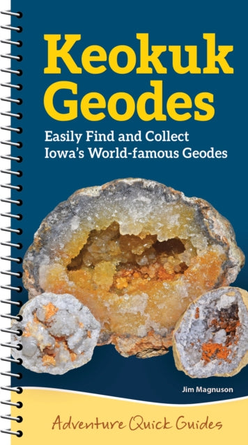 Keokuk Geodes: Easily Find and Collect Iowa's World-Famous Geodes