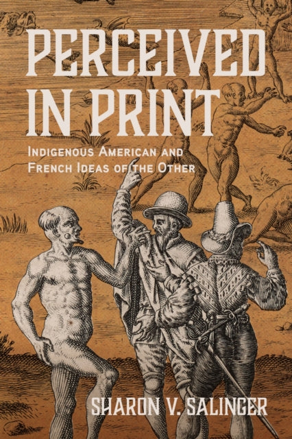 Perceived in Print: Indigenous American and French Ideas of the Other