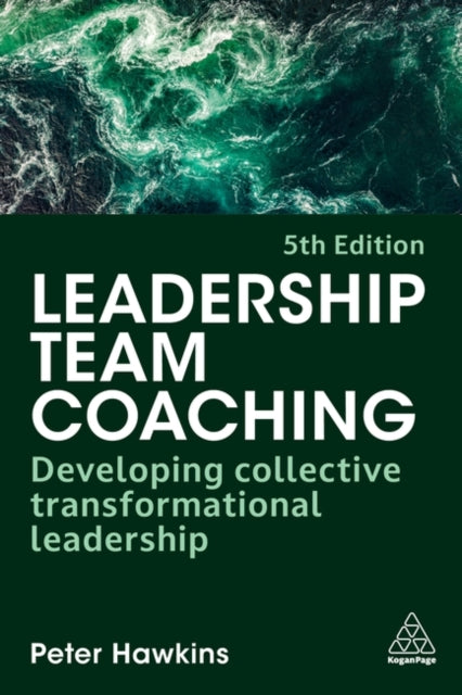Leadership Team Coaching: Developing Collective Transformational Leadership