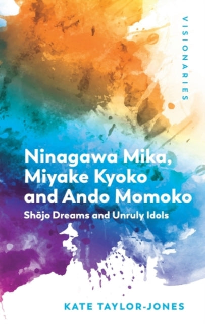 Ninagawa Mika, Miyake Kyoko and Ando Momoko: Shojo Dreams and Unruly Idols