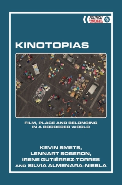 Kinotopias: Film, Place and Belonging in a Bordered World