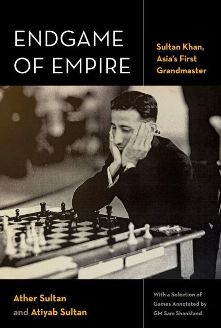 Endgame of Empire: Sultan Khan, Asia's First Grandmaster